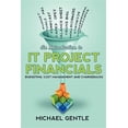 thumbnail image 1 of An Introduction to IT PROJECT FINANCIALS - budgeting, cost management and chargebacks. (Paperback), 1 of 1