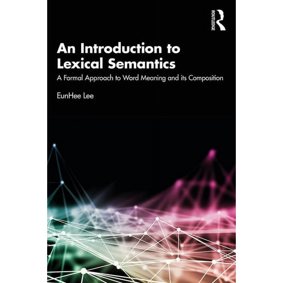 An Introduction to Lexical Semantics: A Formal Approach to Word Meaning and Its Composition, (Paperback)