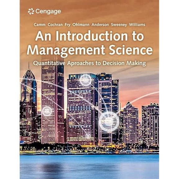 Pre-Owned An Introduction to Management Science: Quantitative Approaches to Decision Making, 9780357715468, 0357715462, Paperback, 16 edition
