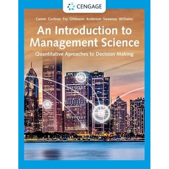 Pre-Owned An Introduction to Management Science: Quantitative Approaches to Decision Making, 9780357715468, 0357715462, Paperback, 16 edition