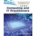 thumbnail image 1 of An Introduction to Mathematics for Computing and IT Practitioners (Paperback), 1 of 1