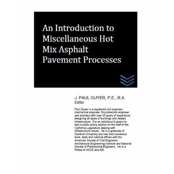 An Introduction to Miscellaneous Hot Mix Asphalt Pavement Processes Paperback 1515252388 9781515252382 J. Paul Guyer