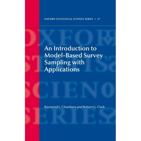 An Introduction to Model-Based Survey Sampling with Applications: 37 (Oxford Statistical Science Series)