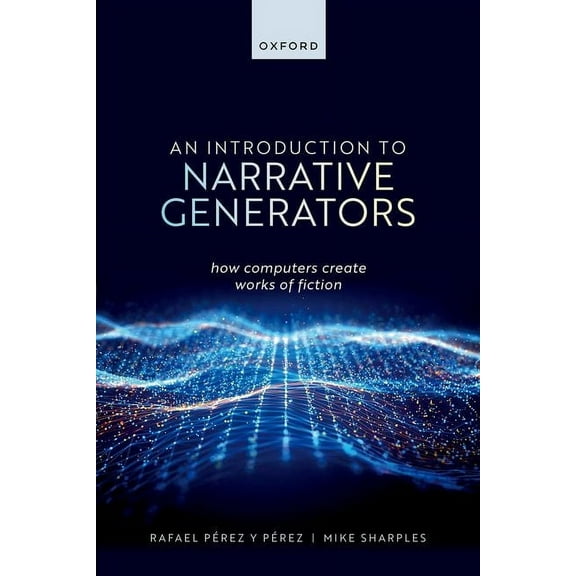 An Introduction to Narrative Generators: How Computers Create Works of Fiction, (Hardcover)