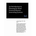 thumbnail image 1 of Electric Power Generation and Distribution: An Introduction to Planning for Wind Powered Electric Generating Systems (Paperback), 1 of 1