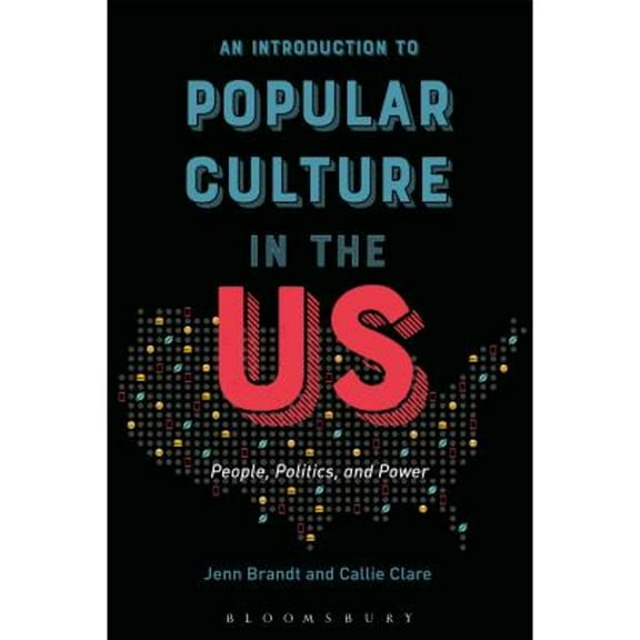 Pre-Owned An Introduction to Popular Culture in the Us: People, Politics, and Power (Paperback) 1501320572 9781501320576