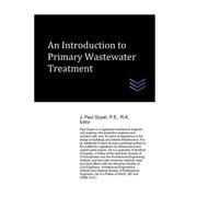 Wastewater Treatment Engineering An Introduction to Primary Wastewater Treatment, Paperback