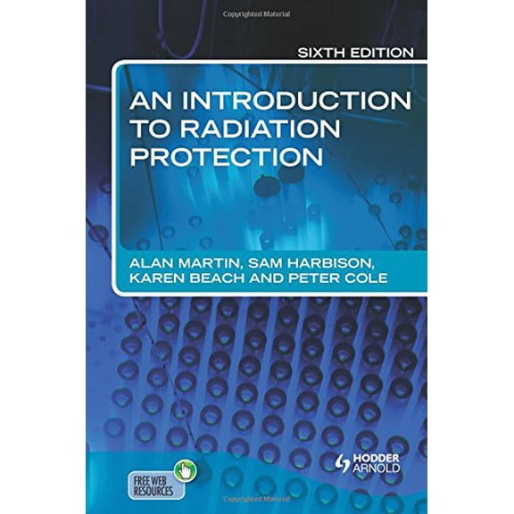 Pre-Owned An Introduction to Radiation Protection (Paperback) 1444146076 9781444146073