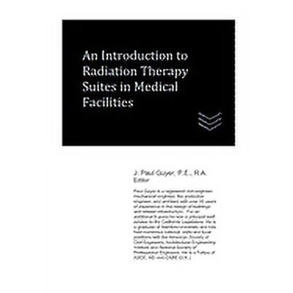 An Introduction to Radiation Therapy Suites in Medical Facilities (Paperback)