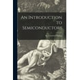 thumbnail image 1 of An Introduction to Semiconductors, (Paperback), 1 of 1