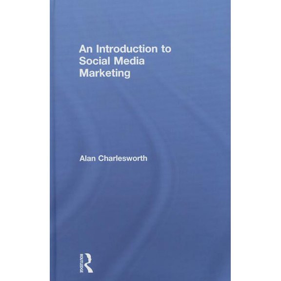 An Introduction to Social Media Marketing, (Hardcover)