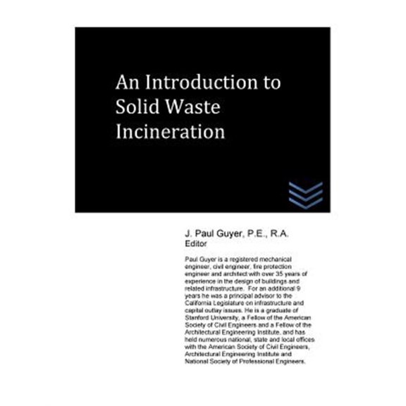 An Introduction to Solid Waste Incineration Paperback 1542981328 9781542981323 J. Paul Guyer