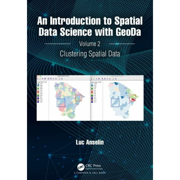 An Introduction to Spatial Data Science with GeoDa: Volume 2: Clustering Spatial Data, (Hardcover)