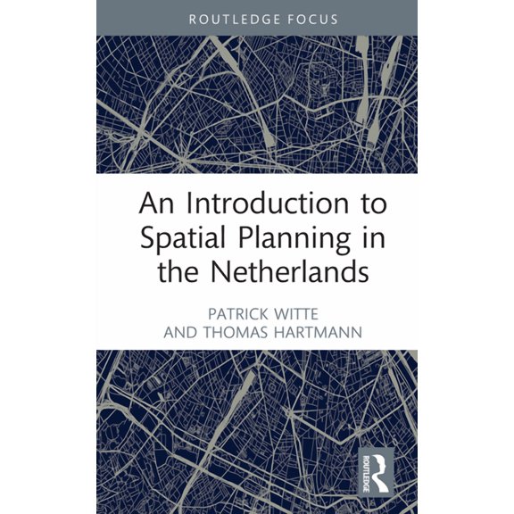 An Introduction to Spatial Planning in the Netherlands, (Hardcover)