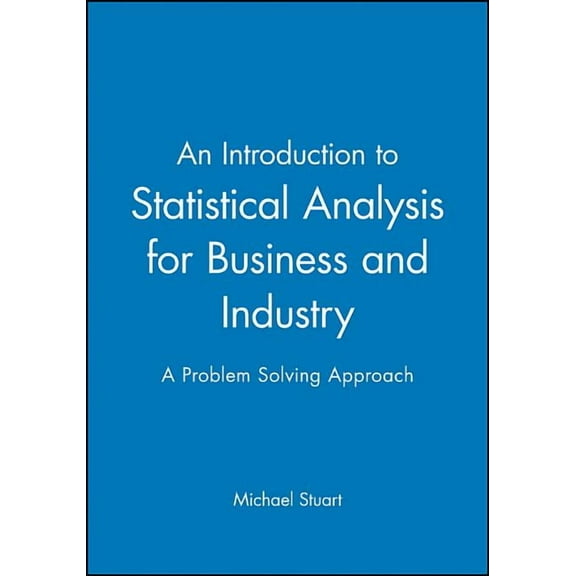 An Introduction to Statistical Analysis for Business and Industry: A Problem Solving Approach, (Paperback)