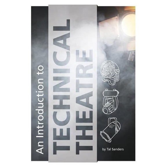 An Introduction to Technical Theatre (Paperback) by Tal Sanders