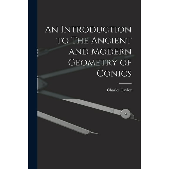 An Introduction to The Ancient and Modern Geometry of Conics, (Paperback)