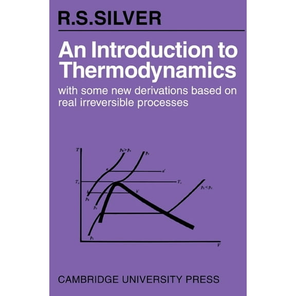 An Introduction to Thermodynamics: With Some New Derivations Based on Real Irreversible Processes, (Paperback)