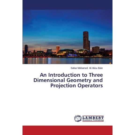 An Introduction to Three Dimensional Geometry and Projection Operators (Paperback)