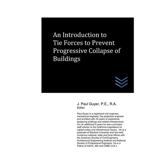 An Introduction to Tie Forces to Prevent Progressive Collapse of Buildings Paperback 171798794X 9781717987945 J. Paul Guyer