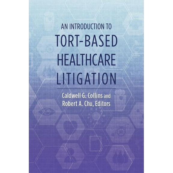 An Introduction to Tort-Based Healthcare Litigation, (Paperback)
