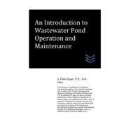 Wastewater Treatment Engineering An Introduction to Wastewater Pond Operation and Maintenance, Paperback