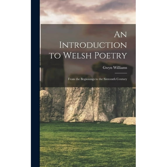 An Introduction to Welsh Poetry: From the Beginnings to the Sixteenth Century, (Hardcover)