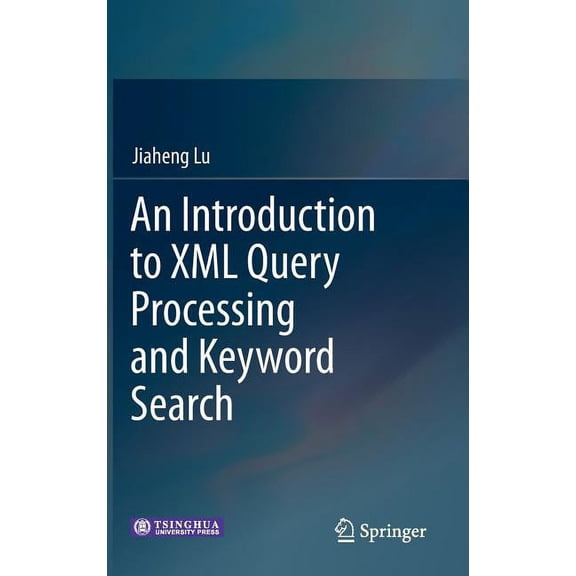 An Introduction to XML Query Processing and Keyword Search, (Hardcover)