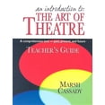 An Introduction to the Art of Theatre--Teacher's Guide: A Comprehensive ...