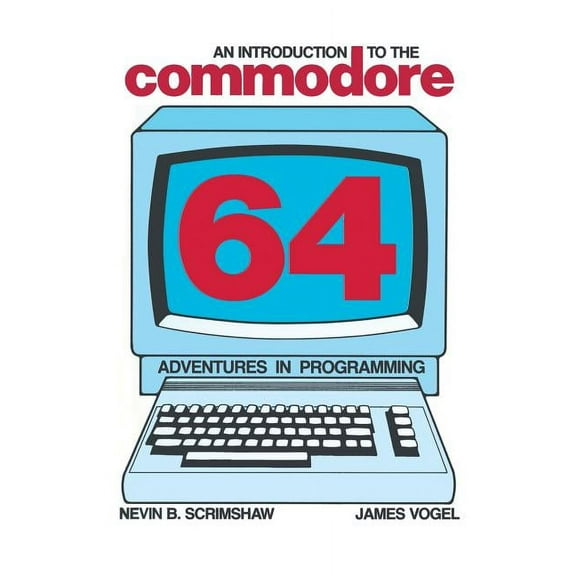 An Introduction to the Commodore 64: Adventures in Programming, (Paperback)