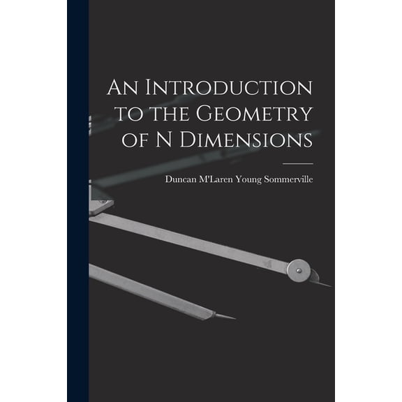 An Introduction to the Geometry of N Dimensions, (Paperback)