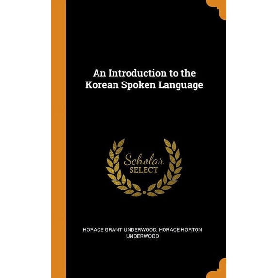 An Introduction to the Korean Spoken Language (Hardcover)
