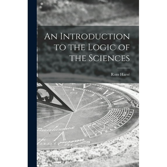 An Introduction to the Logic of the Sciences, (Paperback)