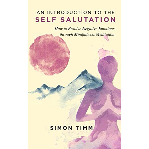 Pre-Owned An Introduction to the Self Salutation: How to Resolve Negative Emotions through Mindfulness Meditation Paperback