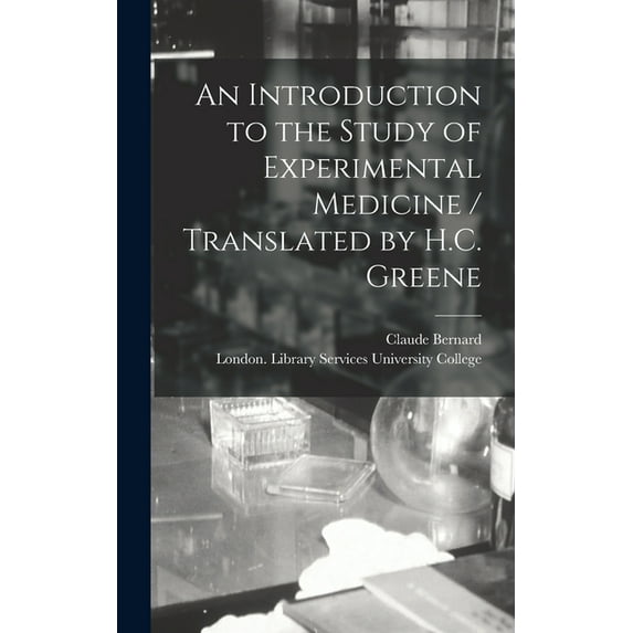 An Introduction to the Study of Experimental Medicine / Translated by H.C. Greene (Hardcover)