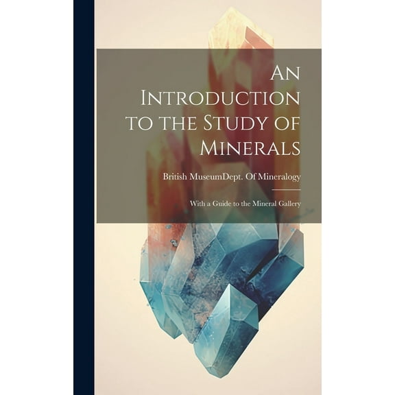 An Introduction to the Study of Minerals (Hardcover)
