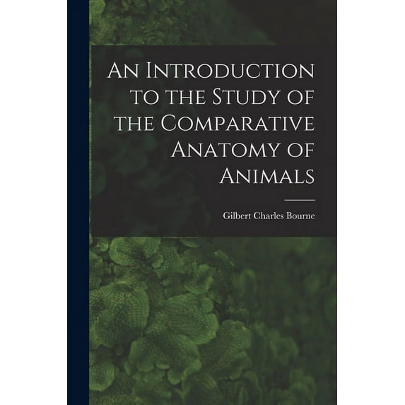 An Introduction to the Study of the Comparative Anatomy of Animals (Paperback)