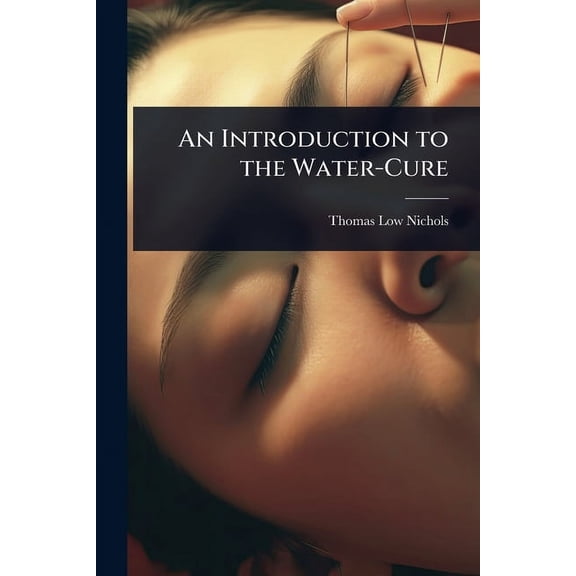 An Introduction to the Water-Cure, (Paperback)