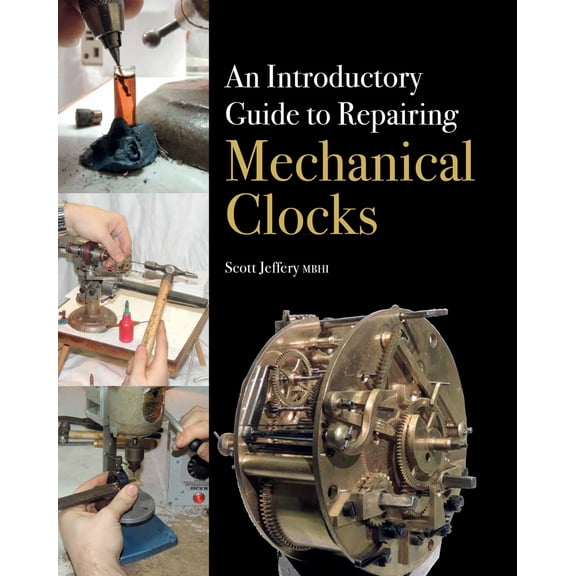 An Introductory Guide to Repairing Mechanical Clocks (Hardcover)