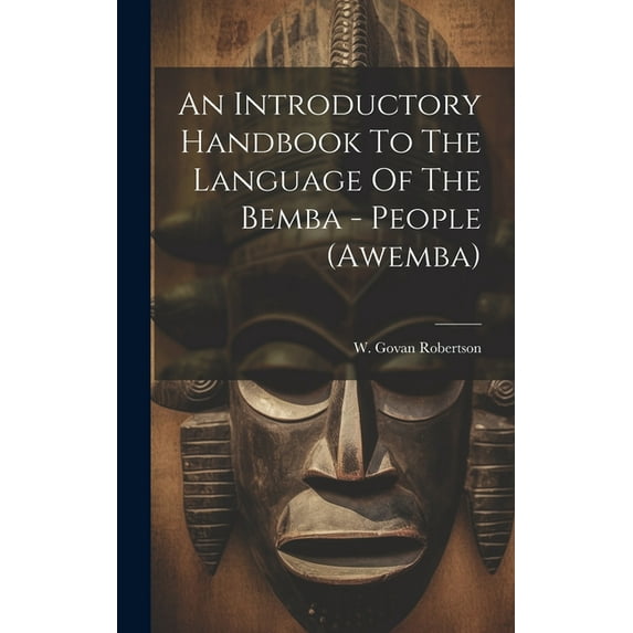 An Introductory Handbook To The Language Of The Bemba - People (awemba) (Hardcover)