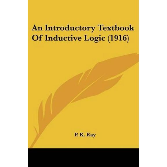 P K Ray An Introductory Textbook Of Inductive Logic (1916) (Paperback)