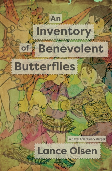 An Inventory of Benevolent Butterflies: A Novel After Henry Darger, (Hardcover)