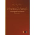 thumbnail image 1 of An Investigation of the Causes which Led to the Development of Municipal Unity among the Lombard Communes (Paperback), 1 of 1