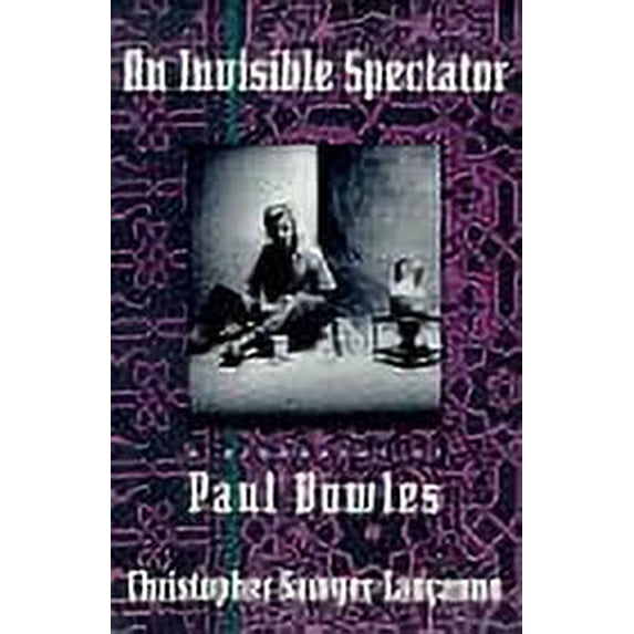 Pre-Owned An Invisible Spectator: A Biography of Paul Bowles (Paperback) 0880012579 9780880012577