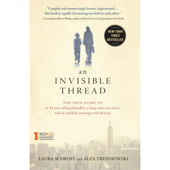 Pre-Owned An Invisible Thread: The True Story of an 11-Year-Old Panhandler, a Busy Sales Executive, and an Unlikely Meeting with Destiny (Paperback) 1451648979 9781451648973