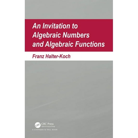 An Invitation To Algebraic Numbers And Algebraic Functions, (Hardcover)