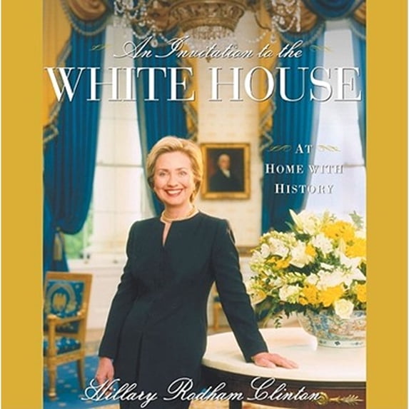 An Invitation To The White House - At Home With History