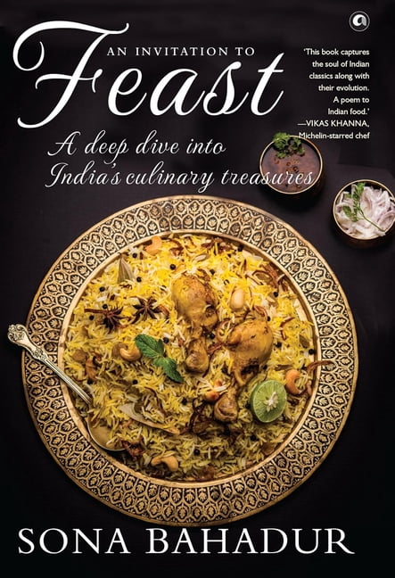 An Invitation to Feast: A Deep Dive into India's Culinary Treasures, (Hardcover)