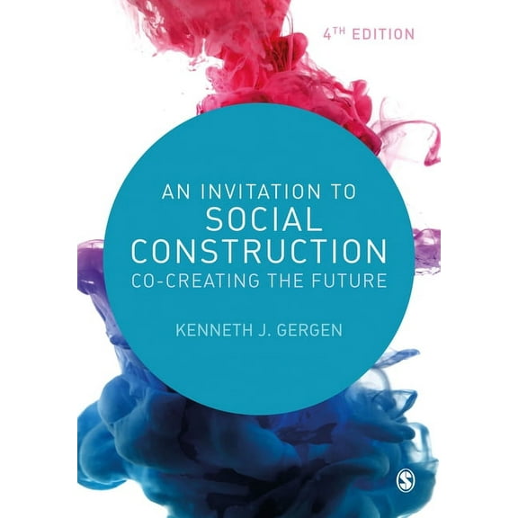 An Invitation to Social Construction: Co-Creating the Future, (Hardcover)