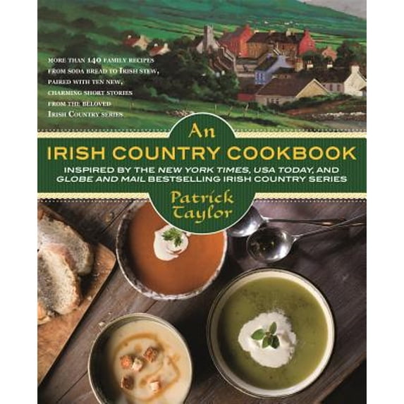 Pre-Owned An Irish Country Cookbook: More Than 140 Family Recipes from Soda Bread to Irish Stew, Paired with Ten New, Charming Short Stories from the Belov (Paperback) 0765382792 9780765382795